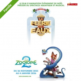 Soirée GRAND REX - Zootopie 2 & La féerie des eaux