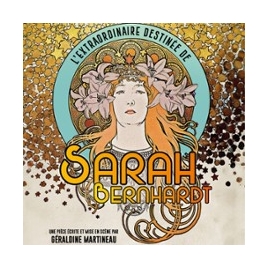 L'extraordinaire destinée de Sarah Bernardt