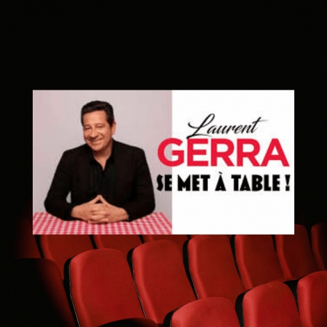 Spectacle - "Laurent Gerra se met à table !"